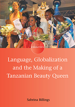 Billings book cover, Language, Globalization and the Making of a Tanzanian Beauty Queen