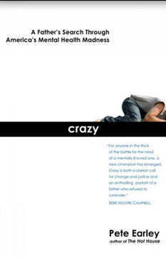 Crazy: A Father's Search Through America's Mental Health Madness, Pete Earley